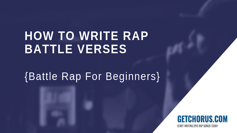 How To Write Rap Battle Verses Battle Rap Checklist For Beginners
